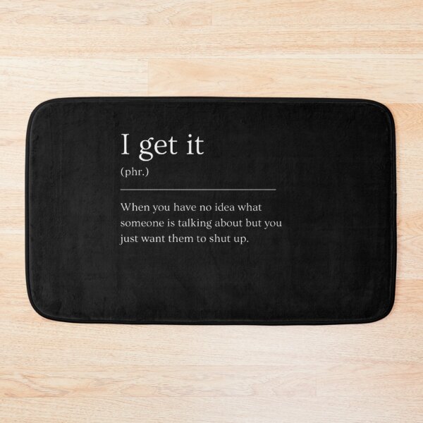 Item preview, I get it | Funny Dictionary Definition designed and sold by ED-TDesigns.