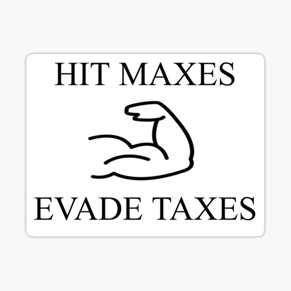 Hit Maxes Evade Taxes Gym Bro Do you even lift Tax -  Portugal