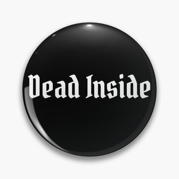 Item preview, Dead Inside designed and sold by SqueakitySqueak.
