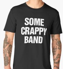 Some Crappy Band Men's Premium T-Shirt