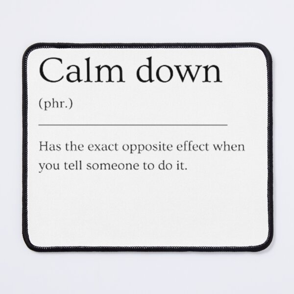 Item preview, Calm down | Funny dictionary definition designed and sold by ED-TDesigns.