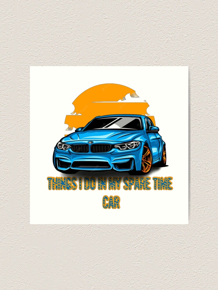 Car things i do in my spare time | Art Print