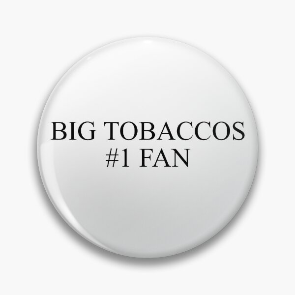 Item preview, BIG TOBACCOS #1 FAN designed and sold by CringyShirts.