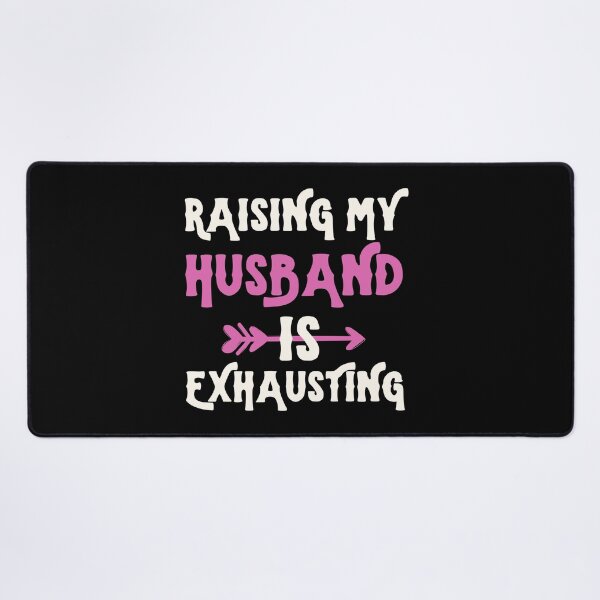 Item preview, Raising my Husband is Exhausting Joke Wife Funny Saying designed and sold by Pixelart ⭐️⭐️⭐️⭐️⭐️(2k+).