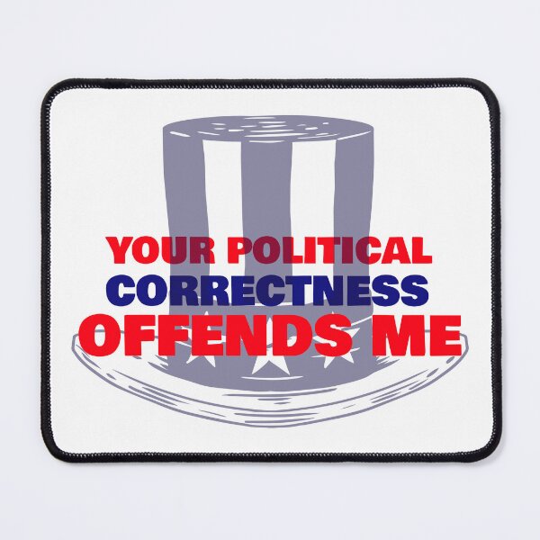 Item preview, Your Political Correctness Offends Me | Political designed and sold by teez4dayz.