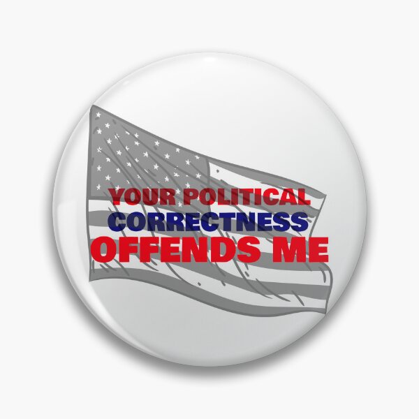 Item preview, Your Political Correctness Offends Me | Political designed and sold by teez4dayz.