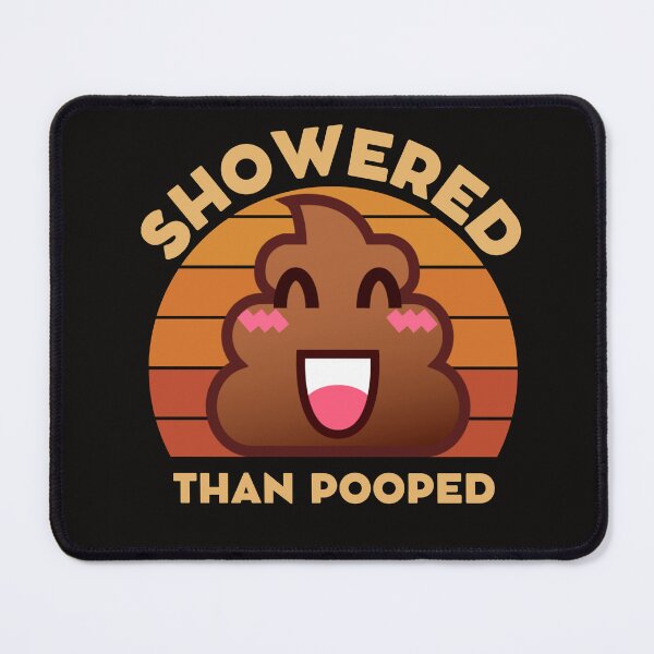 Item preview, Showered Than Pooped | Funny Poop designed and sold by mattades.