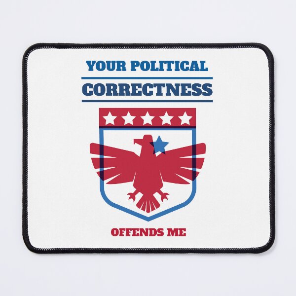 Item preview, Your Political Correctness Offends Me | Political designed and sold by teez4dayz.