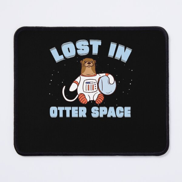 Item preview, Funny Otter Space Pun Lost In Otter Space For Sea Otter Fans designed and sold by StrongShirts.