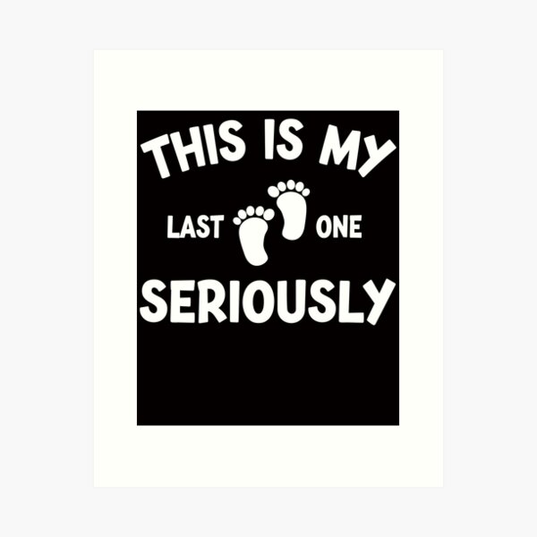 Item preview, This Is My Last One Seriously Funny Pregnancy Announcemet designed and sold by Leader Shirts.