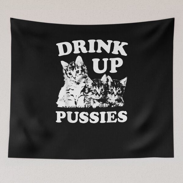 Item preview,   Drink Up Pussies Funny Cat Drinking designed and sold by loutfileo.