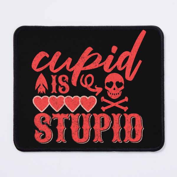 Item preview, Cupid is stupid - Anti-Valentine's designed and sold by EvergreenWhimsy.