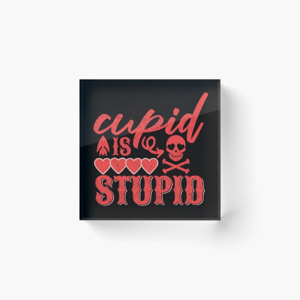 Item preview, Cupid is stupid - Anti-Valentine's designed and sold by EvergreenWhimsy.