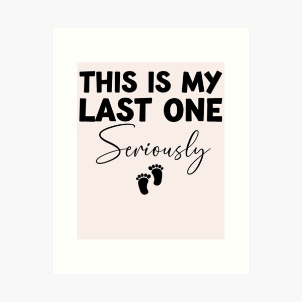 Item preview, This Is My Last One Seriously Funny Pregnancy Announcemet designed and sold by Leader Shirts.