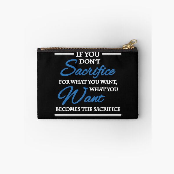 Item preview, If you don't sacrifice for what you want... designed and sold by TrendyDesigns.