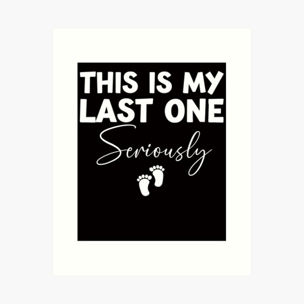 Item preview, This Is My Last One Seriously Funny Pregnancy Announcemet designed and sold by Leader Shirts.