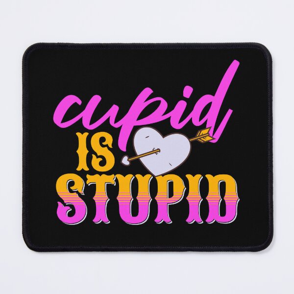 Item preview, Cupid is stupid - Anti-Valentine's designed and sold by EvergreenWhimsy.