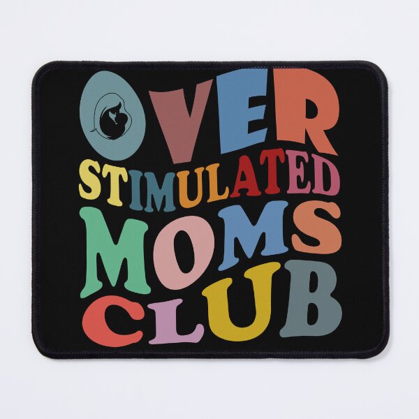 Item preview, Overstimulated Moms Club designed and sold by Deco-Design.