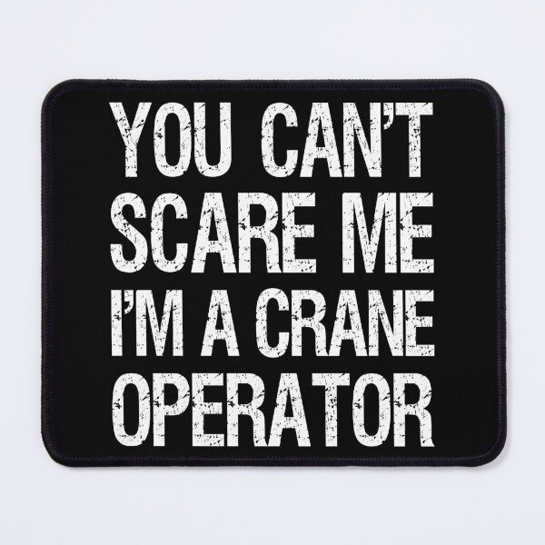 Item preview, You Can't Scare Me I'm A Crane Operator II designed and sold by Lemon Pepper.