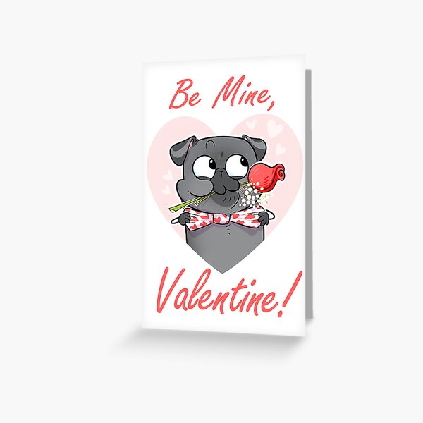 Be Mine, Valentine (black pug) Greeting Card