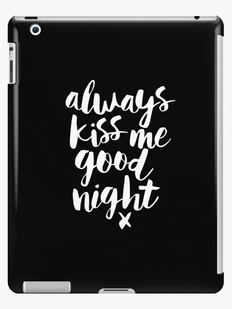 Funda y vinilo para iPad «Siempre Dame un beso de buenas noches» de  MotivatedType | Redbubble