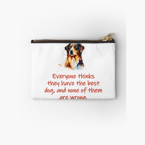 Item preview, Everyone Thinks They Have The Best Dog designed and sold by CrankyOldDude.