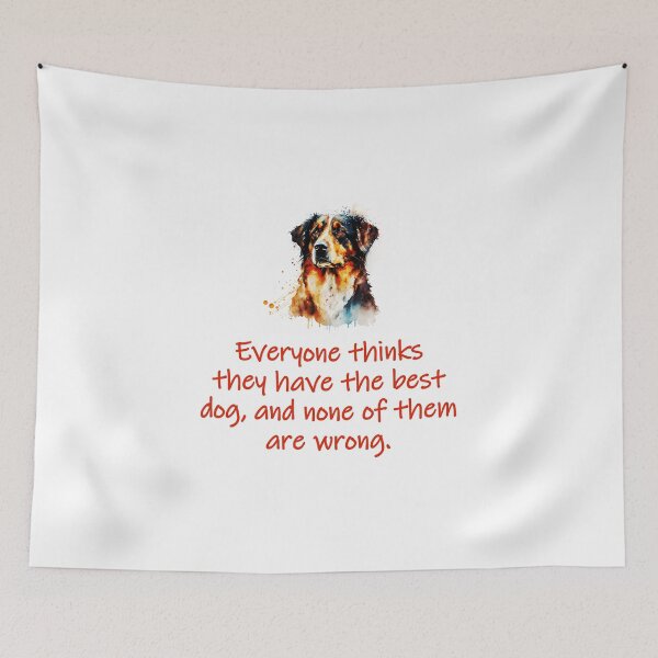 Item preview, Everyone Thinks They Have The Best Dog designed and sold by CrankyOldDude.
