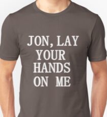 Lay your hands on me Unisex T-Shirt