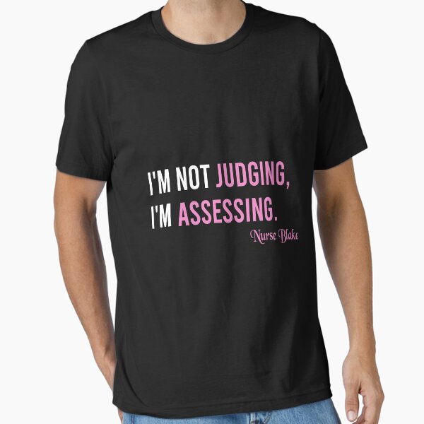 Item preview, I'm Not Judging I'm Assessing Nurse Blake Shirt designed and sold by MShop Co.