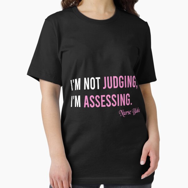 Item preview, I'm Not Judging I'm Assessing Nurse Blake Shirt designed and sold by MShop Co.