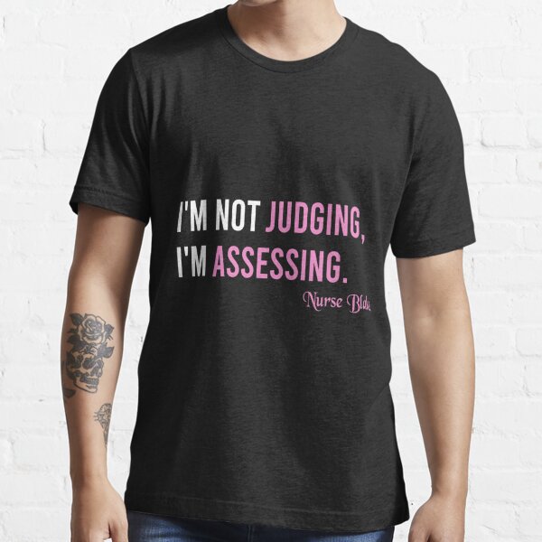 I'm Not Judging Tee – Nurse Blake LLC