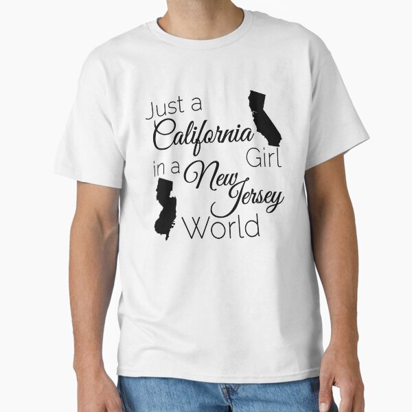 Just a California Girl in a New Jersey World Classic T-Shirt
