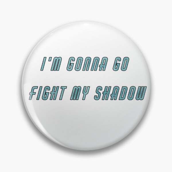 Item preview, I'm gonna go fight my shadow  designed and sold by Ellyqua713.