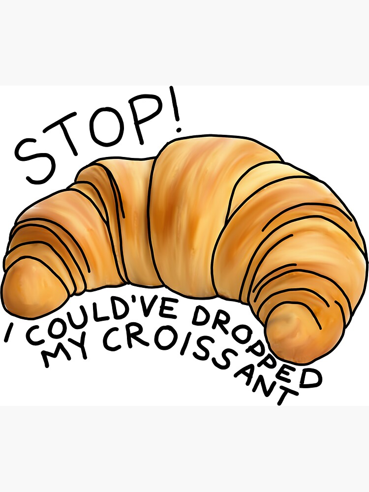 I could’ve dropped my croissant ! by tommycoasts