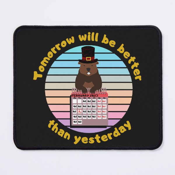 Item preview, Tomorrow will be better than yesterday. Groundhog Day t-shirt. designed and sold by Rowbic.