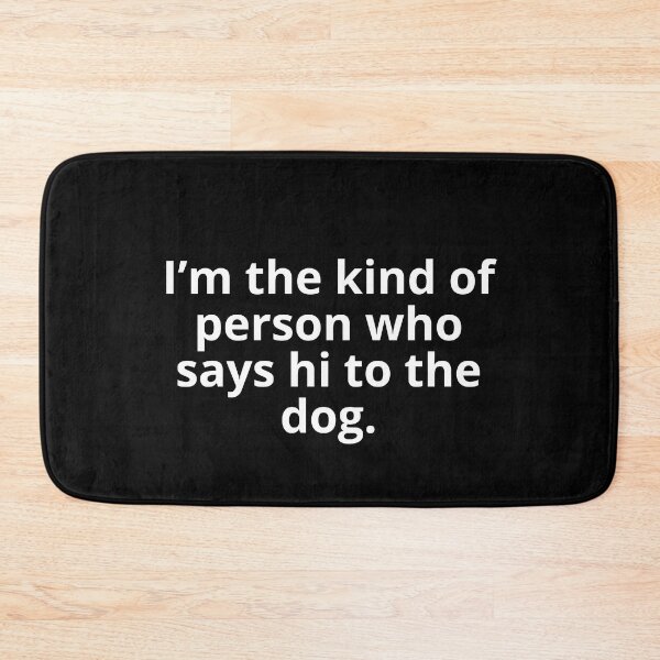 Item preview, I'm the type of person who says "Hello" to dogs. designed and sold by Iconic-Mood.
