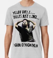 das ist nur deine Meinung, Mann Premium T-Shirt