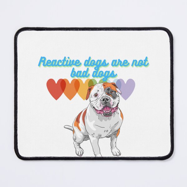 Item preview, Reactive Dogs are not Bad Dogs designed and sold by meaghano143.
