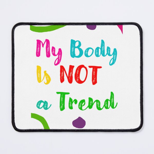 Item preview, My Body Is Not a Trend designed and sold by DesignbyDarien.