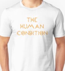 The Human Condition Unisex T-Shirt