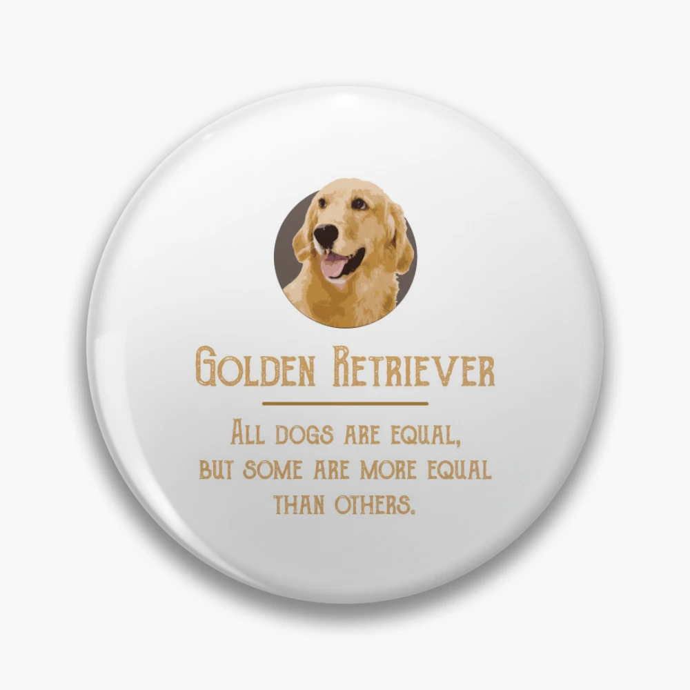 Golden Retriever All dogs are equal but Pin