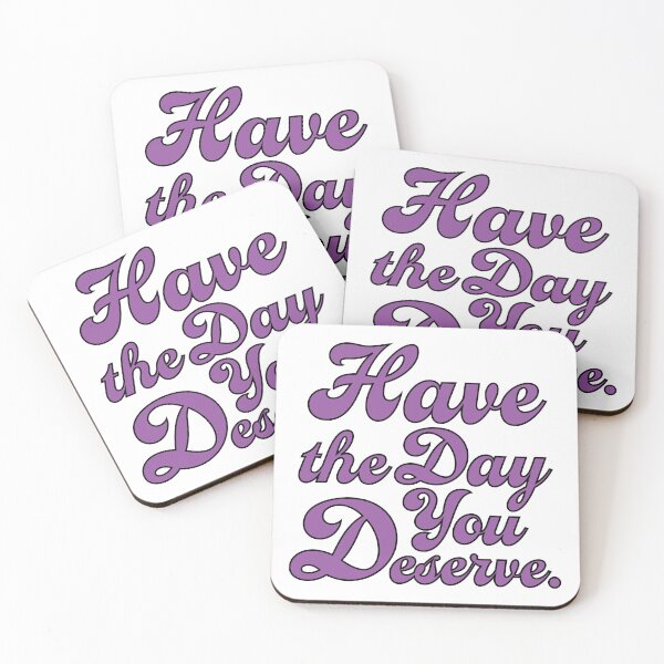 Item preview, Have the day you deserve designed and sold by AlanaJudkins.