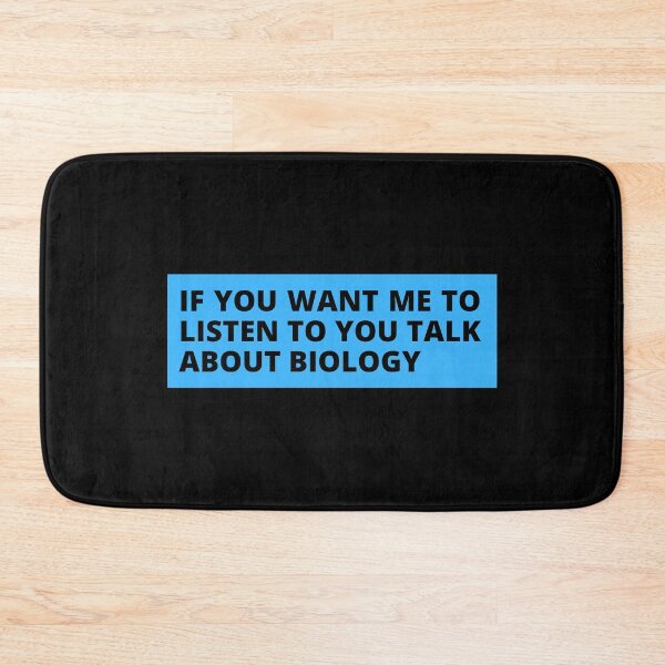 Item preview, if you want me to listen to you talk about biology designed and sold by TomorrowQuotes.