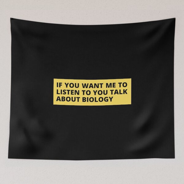 Item preview, if you want me to listen to you talk about biology designed and sold by TomorrowQuotes.
