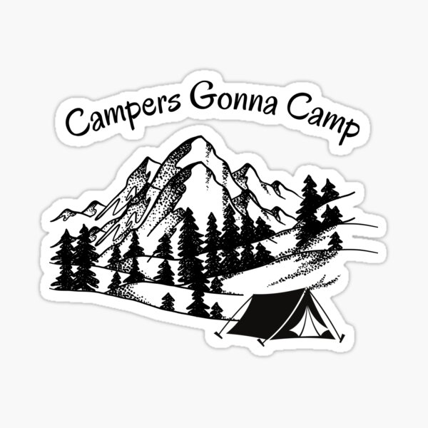"CAMPERS GONNA CAMP" Sticker for Sale by PivotKansas Redbubble