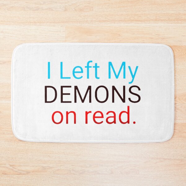 Item preview, I Left my demons on read designed and sold by Artistkhg.