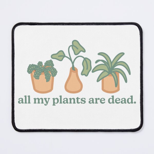 Item preview, All My Plants Are Dead. designed and sold by Olivia Lonardo.