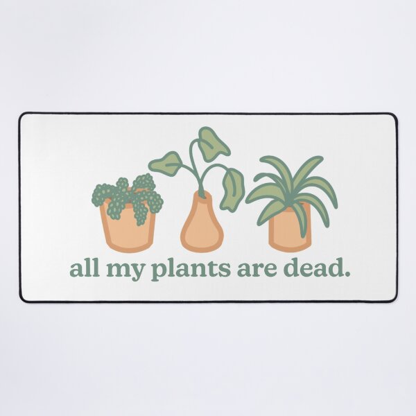 Item preview, All My Plants Are Dead. designed and sold by Olivia Lonardo.