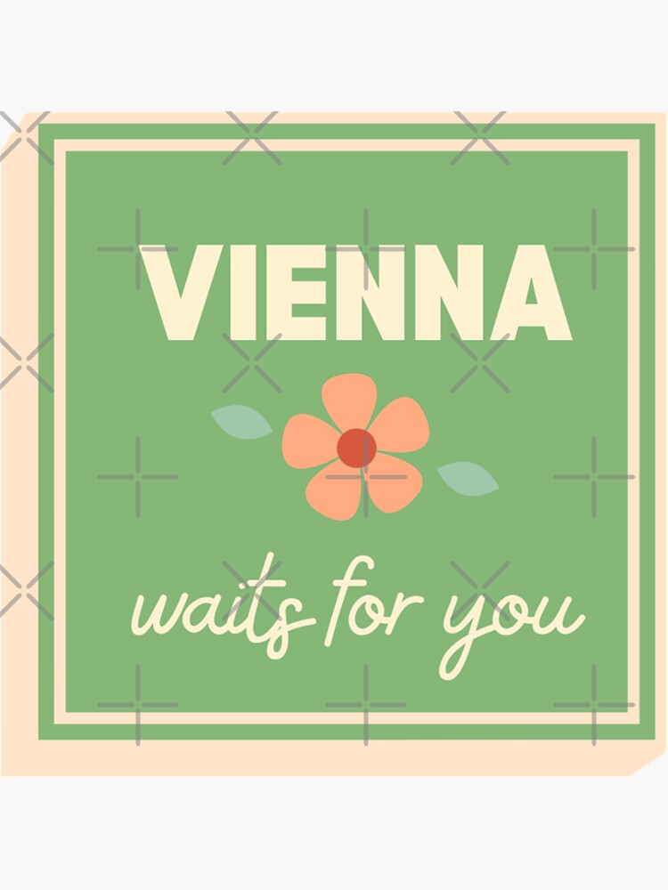 "Vienna Waits For You" Sticker for Sale by ehmacarenaart Redbubble