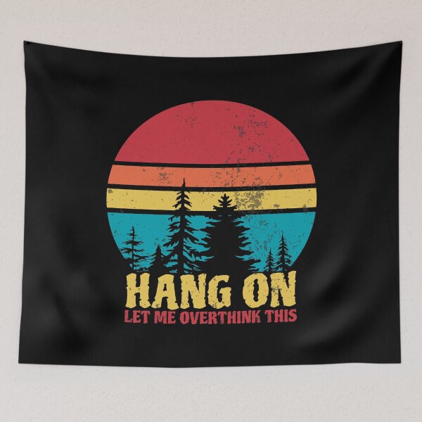 Item preview, Hang On. Let Me Overthink This. - Funny Quotes designed and sold by Neraksapiteng.